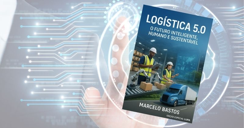 E-book “Logística 5.0 – O Futuro Inteligente, Humano e Sustentável” está disponível no portal Logweb